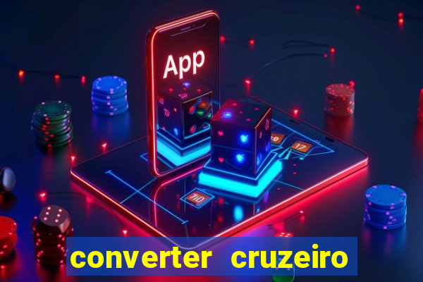 converter cruzeiro para real